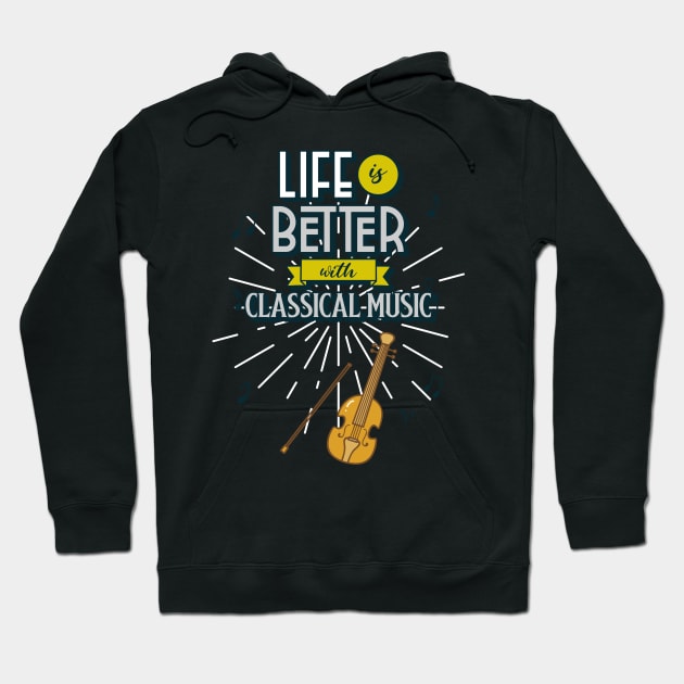 Life is Better with Classical Music Hoodie by Joco Studio